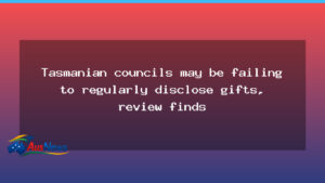 Tasmanian councils scrutinised over gift disclosures after integrity review - tasmanian councils scrutinised