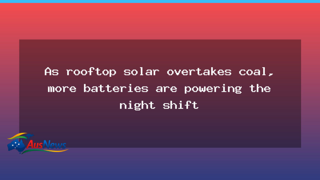 Rooftop solar overtakes coal as batteries power Australia’s night shift - rooftop solar overtakes