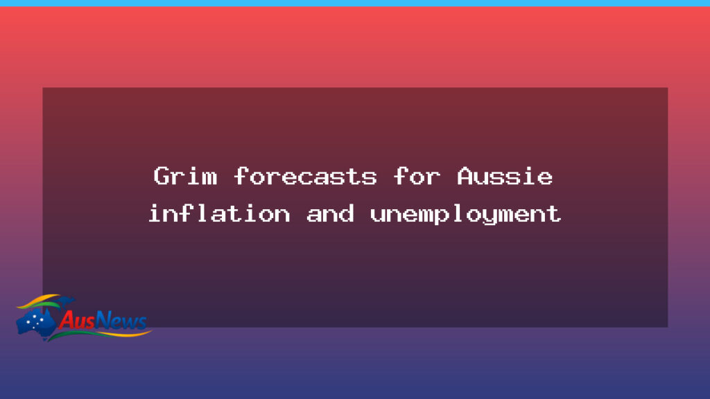 Grim Aussie inflation and unemployment outlook persists - grim aussie inflation
