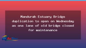 Mandurah Estuary Bridge Duplication Opens Wednesday - mandurah estuary bridge