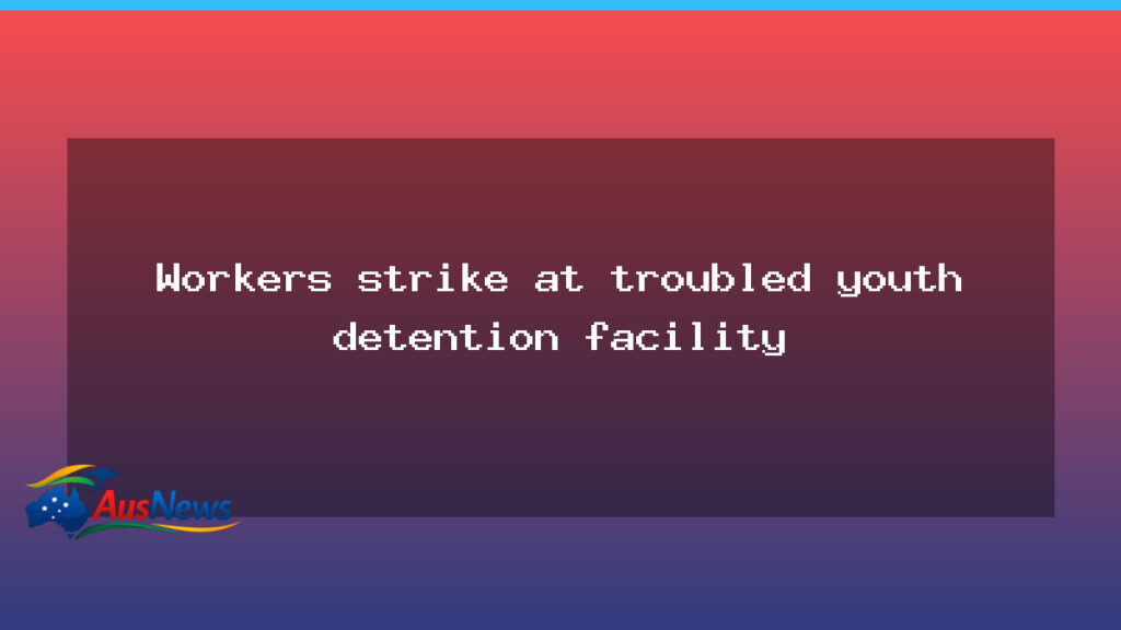 WA youth detention facility rocked by workers’ strike over conditions - youth detention facility