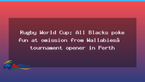 All Blacks tease Wallabies opener omission in Perth World Cup tilt - western australia