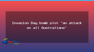 Bomb plot targeting Invasion Day rally prompts national condemnation - bomb plot targeting