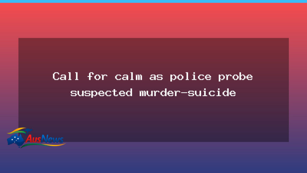 Calm urged as police probe murder-suicide and NDIS debate - calm urged police
