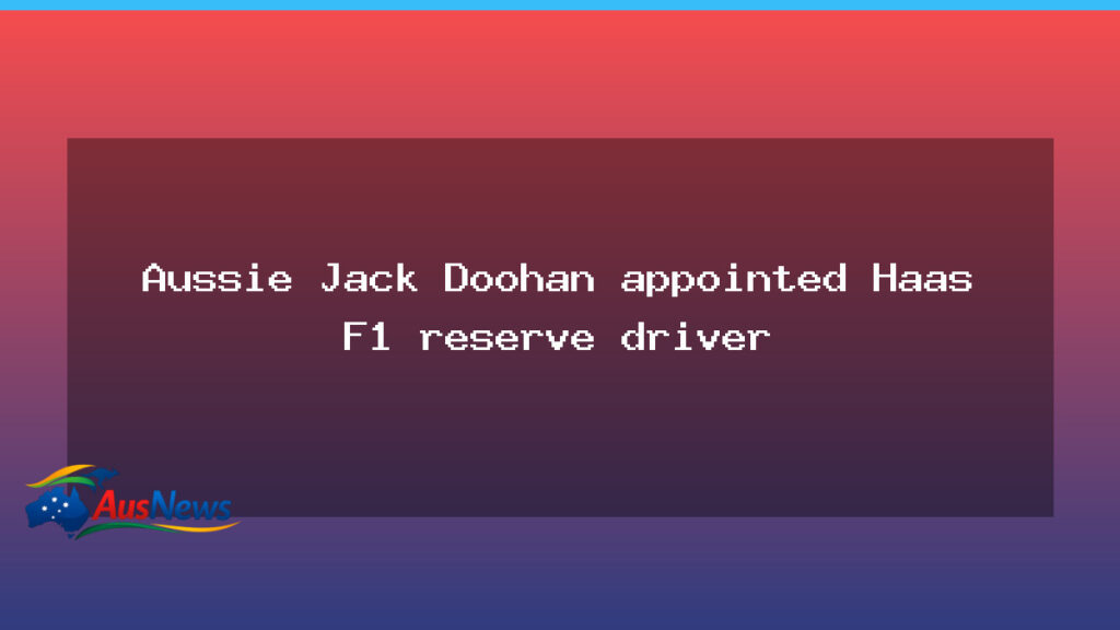 Australian F1 hopeful Jack Doohan lands Haas reserve driver role - australian hopeful jack