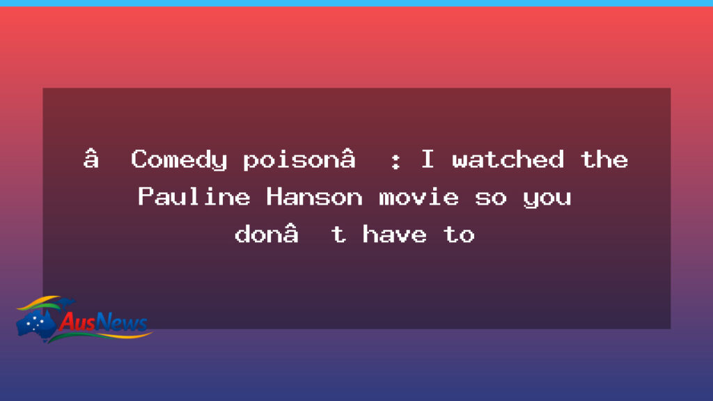 The Pauline Hanson movie: satire in Australian cinema - pauline hanson