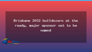 Brisbane 2032 sponsorship and construction update - brisbane 2032 sponsorship
