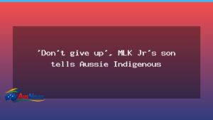 MLK III urges Indigenous Australians never give up - mlk iii urges