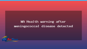 Western Australia issues health warning as four meningococcal cases confirmed - western australia issues