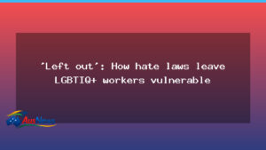Left Out, Left Behind: How hate laws leave LGBTIQ+ workers exposed - left out left