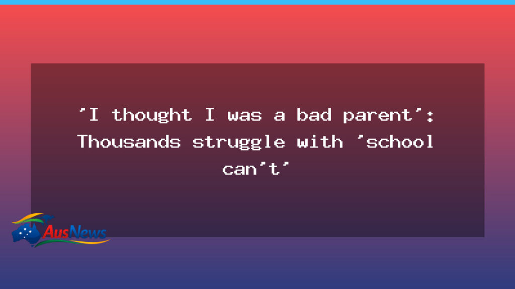 I thought I was a bad parent: thousands navigate school disruption with new support tools - thought bad parent