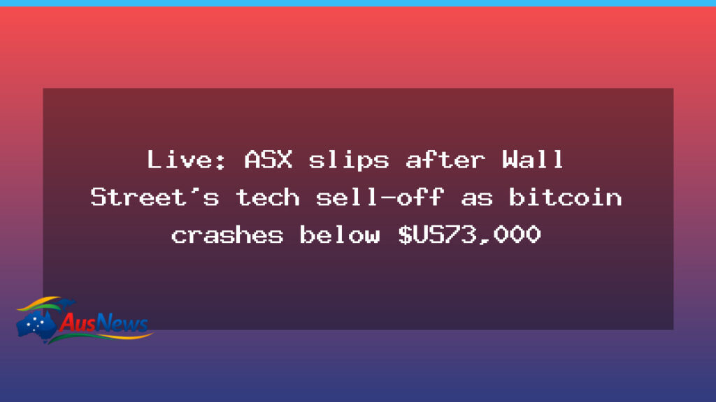 ASX slips on Wall Street tech sell-off as bitcoin drops - asx slips wall