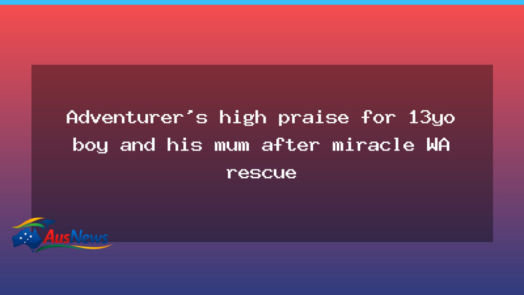 Adventurer praises teen and mum after miraculous WA rescue off Geographe Bay - adventurer praises teen