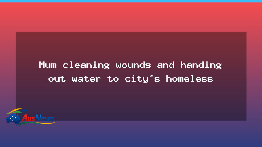 Rockhampton mum leads homelessness relief actions in parks - rockhampton mum leads