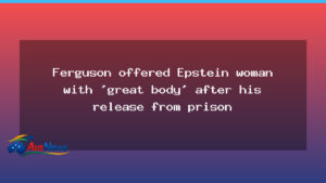 Emails allege Ferguson offered Epstein a single woman after his prison release - emails allege ferguson