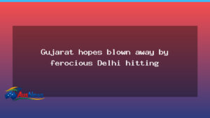 Gujarat hopes crushed as Delhi Capitals unleash boundary blitz in WPL - gujarat hopes crushed