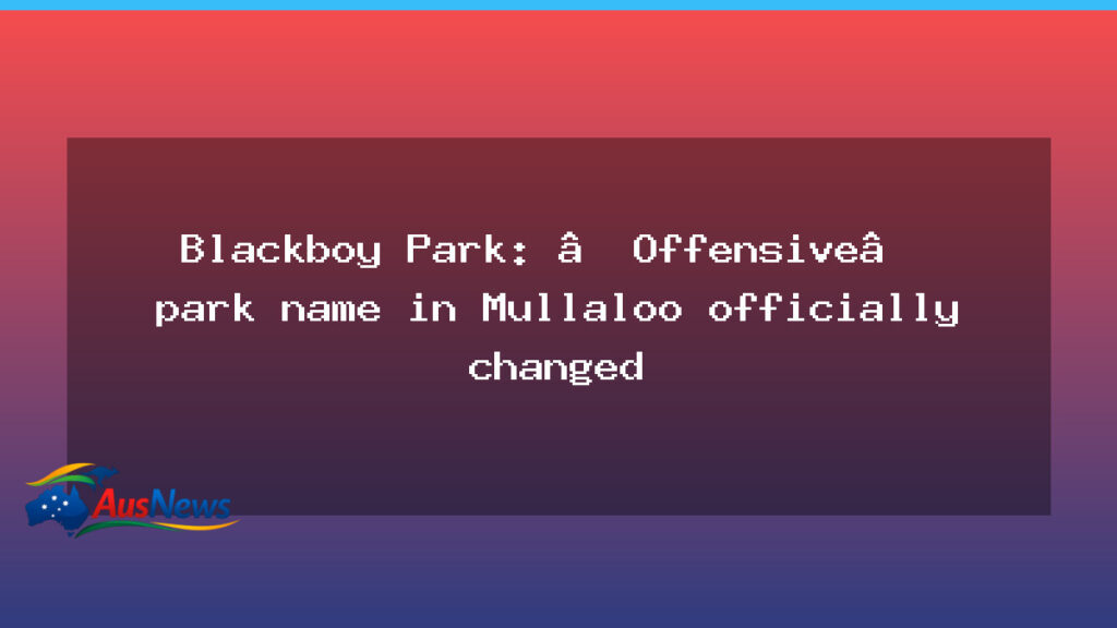 Mullaloo’s Blackboy Park renamed after naming debate - mullaloo 8217 blackboy