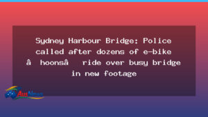 Police alerted after dozens ride e-bikes across Sydney Harbour Bridge in new footage - police alerted after