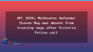 May training absence after police visit sparks AFL concern - may training absence
