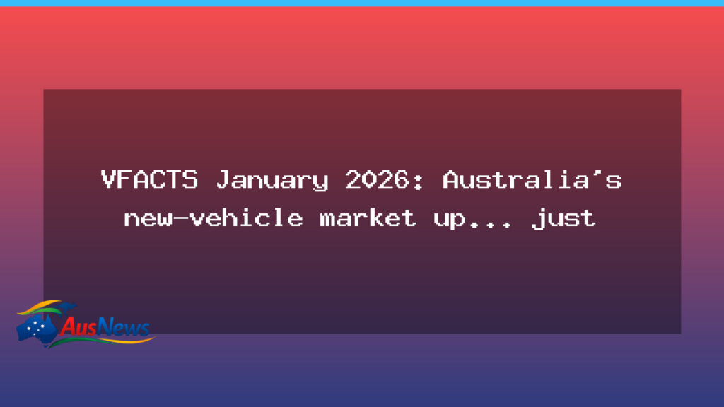 January 2026: Australian new-vehicle market edges higher, but top brands retreat - january 2026 australian