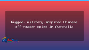 Rugged, military-inspired Chinese off-roader spied testing in Australia - rugged military-inspired chinese