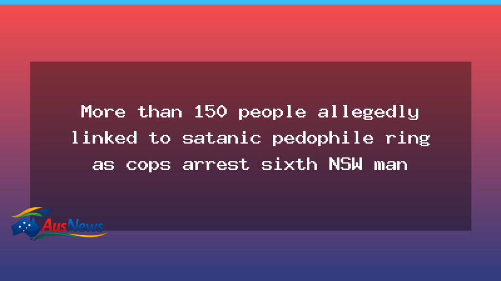 NSW probe expands as authorities link more than 150 to alleged satanic ring, sixth arrest recorded - nsw probe expands