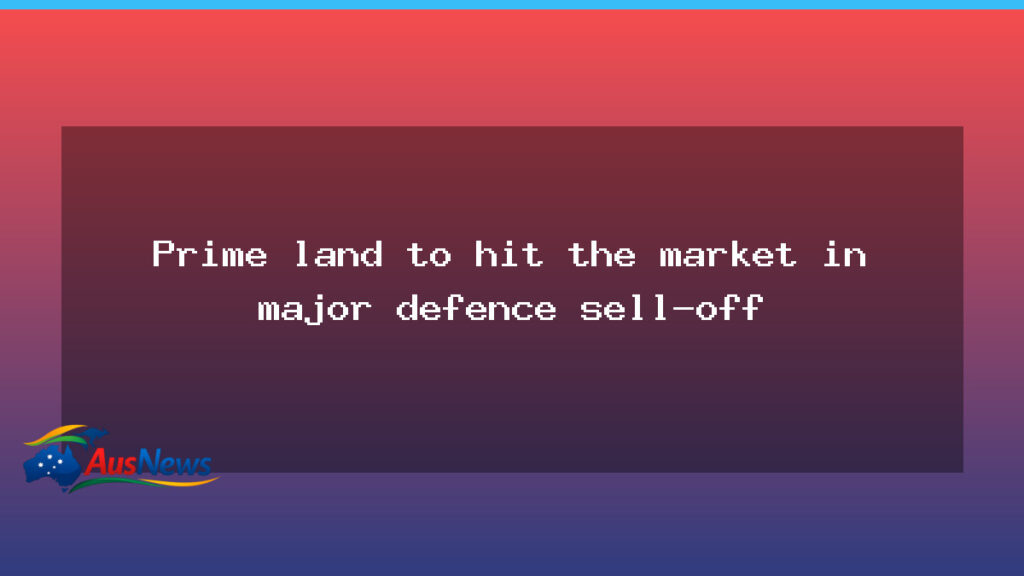 Defence sites go on market in nationwide asset disposal drive - defence sites market