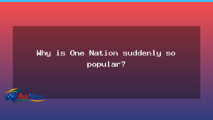 Why is One Nation suddenly so popular? - why one nation