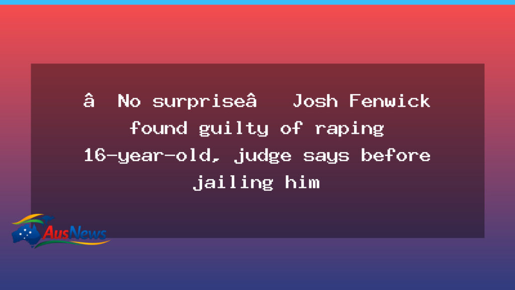 Judge finds Fenwick guilty of raping 16-year-old, sentencing to follow - judge finds fenwick