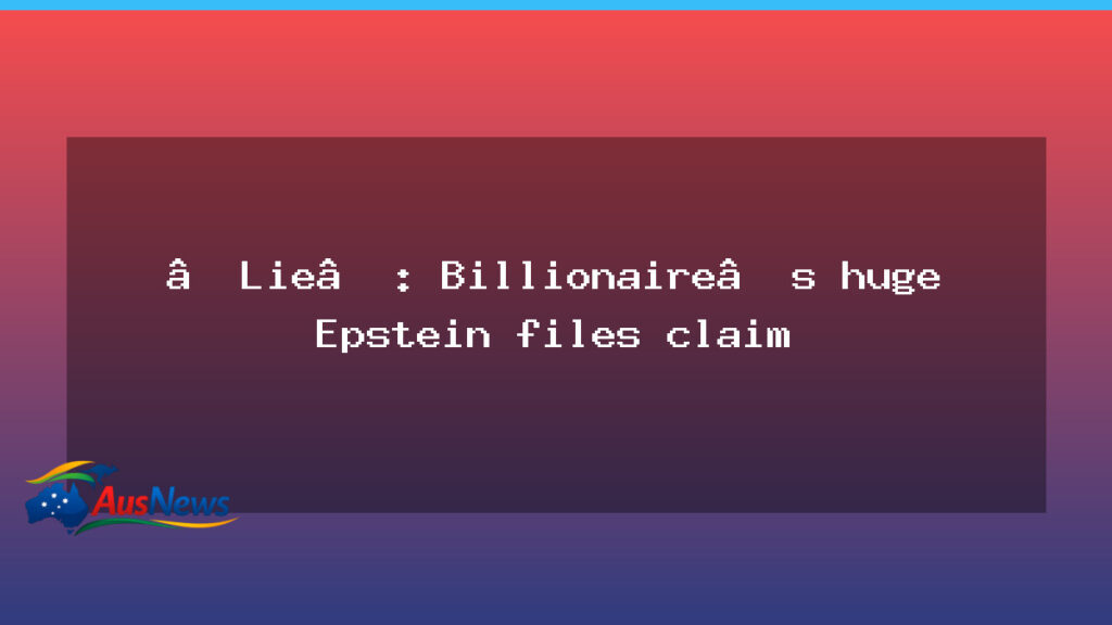 Epstein files claim sparks discussion of foreign influence in Australian politics - epstein files claim