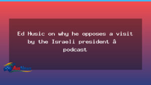 Ed Husic explains his stance on Israeli president visit - husic explains his