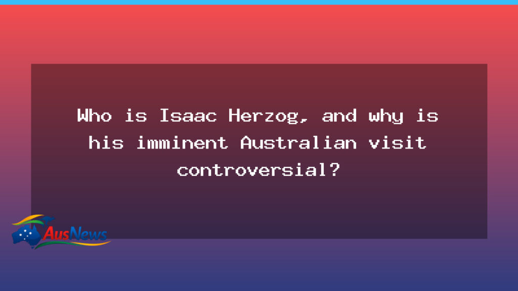 Isaac Herzog Australia visit sparks debate over diplomacy and symbolism - isaac herzog australia