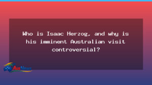 Isaac Herzog Australia visit sparks debate over diplomacy and symbolism - isaac herzog australia
