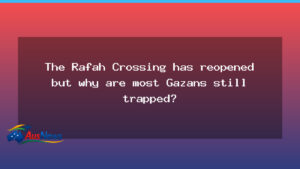 Rafah crossing reopening sheds light on Gaza access but most remain trapped - rafah crossing reopening