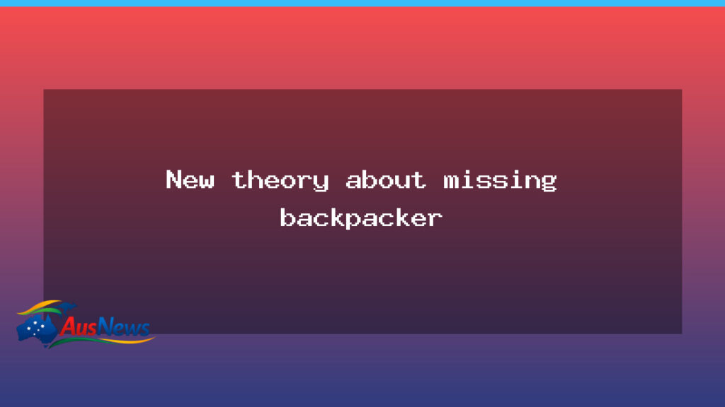 New theory about missing backpacker - new theory about