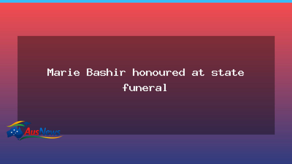 Marie Bashir honoured at state funeral - marie bashir honoured