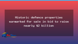 Historic defence properties to be sold to raise close to $2 billion, government reveals - historic defence properties