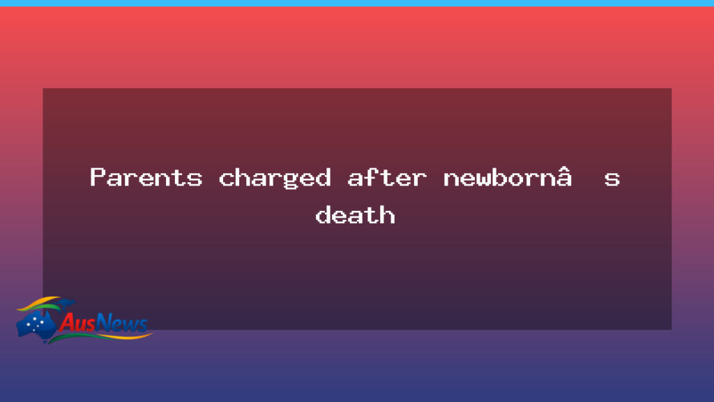 Queensland Parents Charged After Newborn Death - queensland parents charged