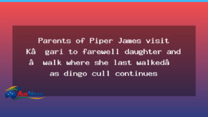 Piper James’ Parents Visit K’gari to Farewell Daughter as Dingo Management Continues - piper james 8217