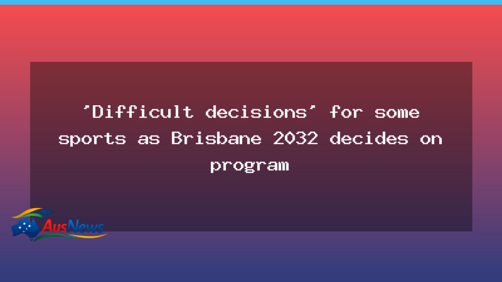 Brisbane 2032 Olympic program to spark tough talks ahead - brisbane 2032 olympic