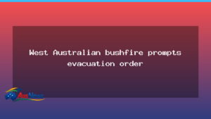 WA bushfire evacuation order prompts Forest Grove response - bushfire evacuation order