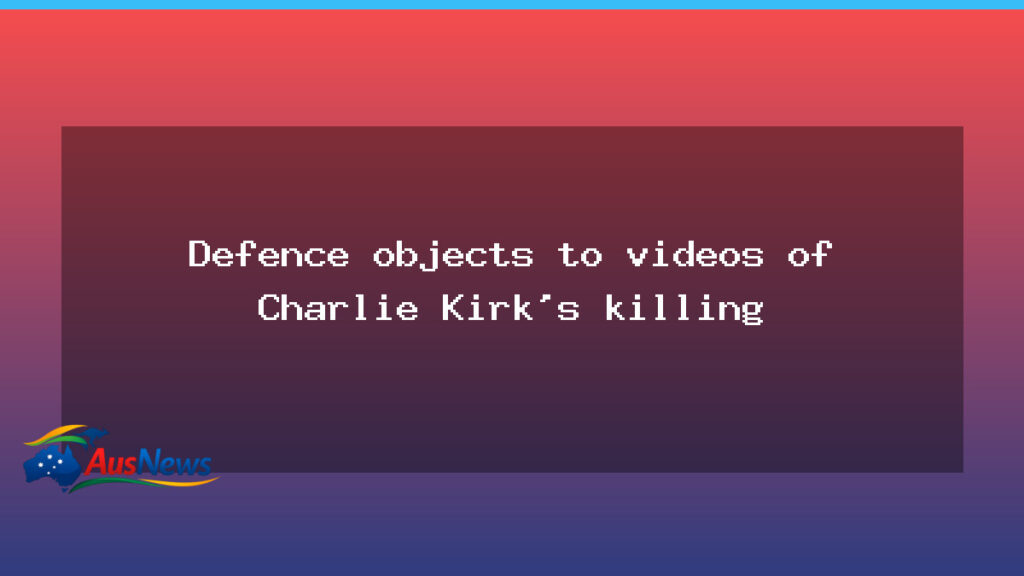 Defence objects to videos in Charlie Kirk killing case in Utah - defence objects videos
