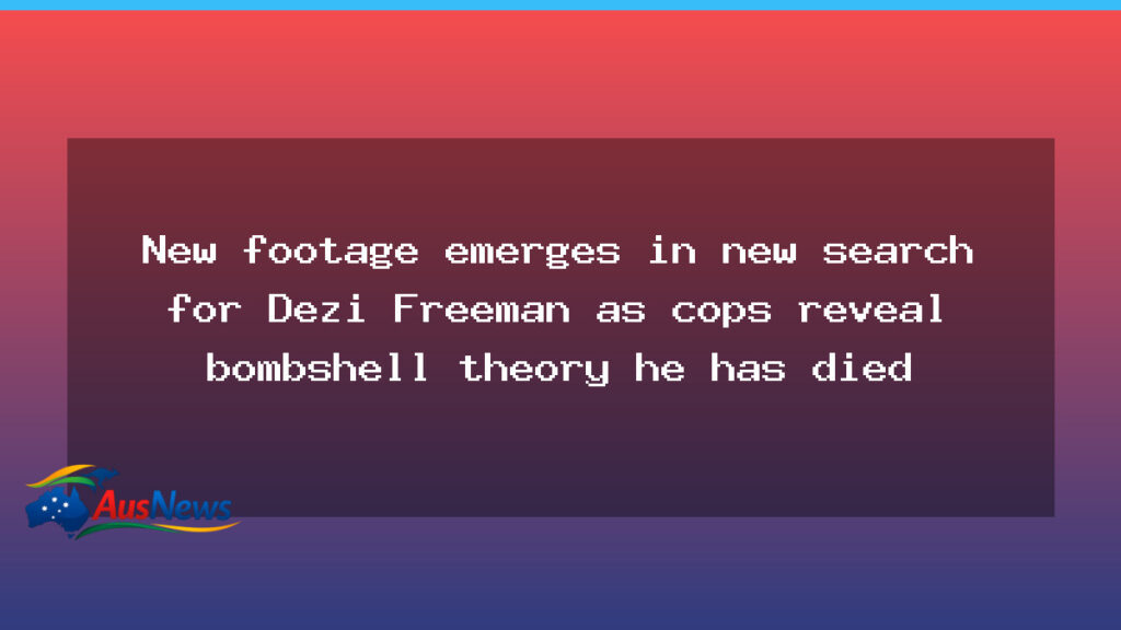 New footage emerges in Dezi Freeman search as death theory surfaces - new footage emerges
