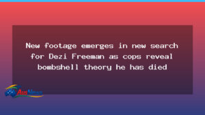 New footage emerges in Dezi Freeman search as death theory surfaces - new footage emerges