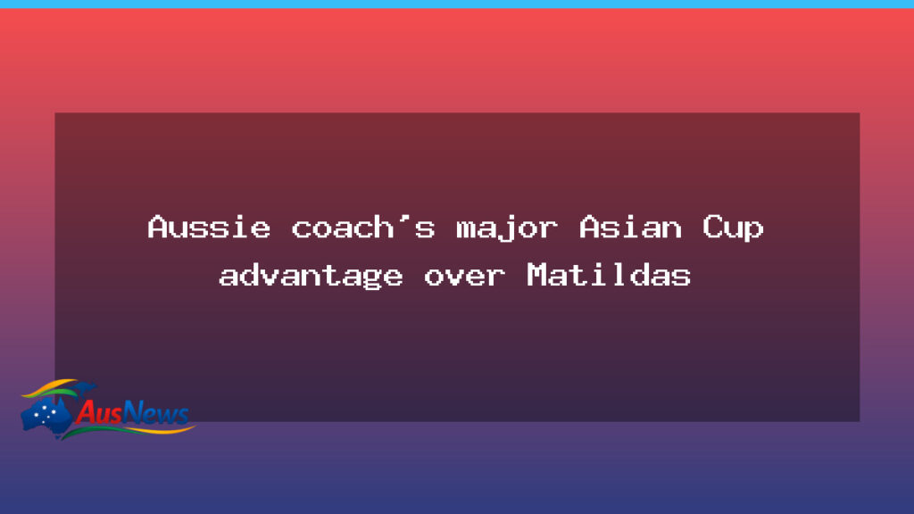 Milicic’s Asian Cup edge: Aussie coach drills ahead in China camp - milicic 8217 asian