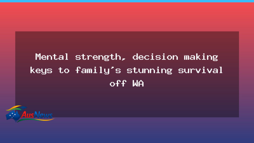 Mental strength and smart decisions save WA sea survival - mental strength smart