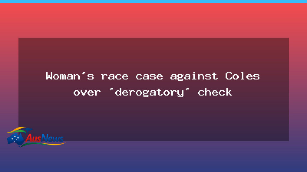 WA tribunal signals potential race-discrimination claim against Coles after security check - tribunal signals potential