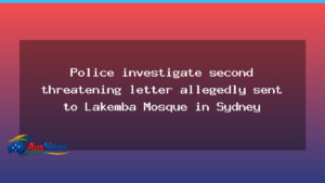 Police probe second threat letter against Lakemba Mosque, Sydney - police probe second