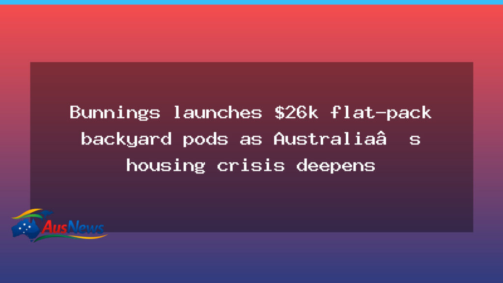 Bunnings unveils flat-pack backyard pods as housing stress grows - bunnings unveils flat-pack