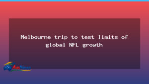 Melbourne trip tests limits of global NFL growth - melbourne trip tests